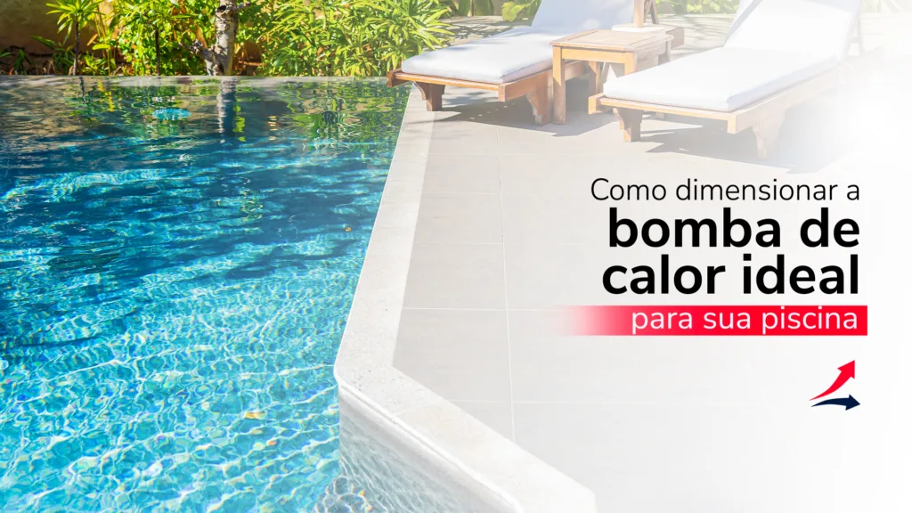 Como dimensionar a bomba de calor ideal para sua piscina